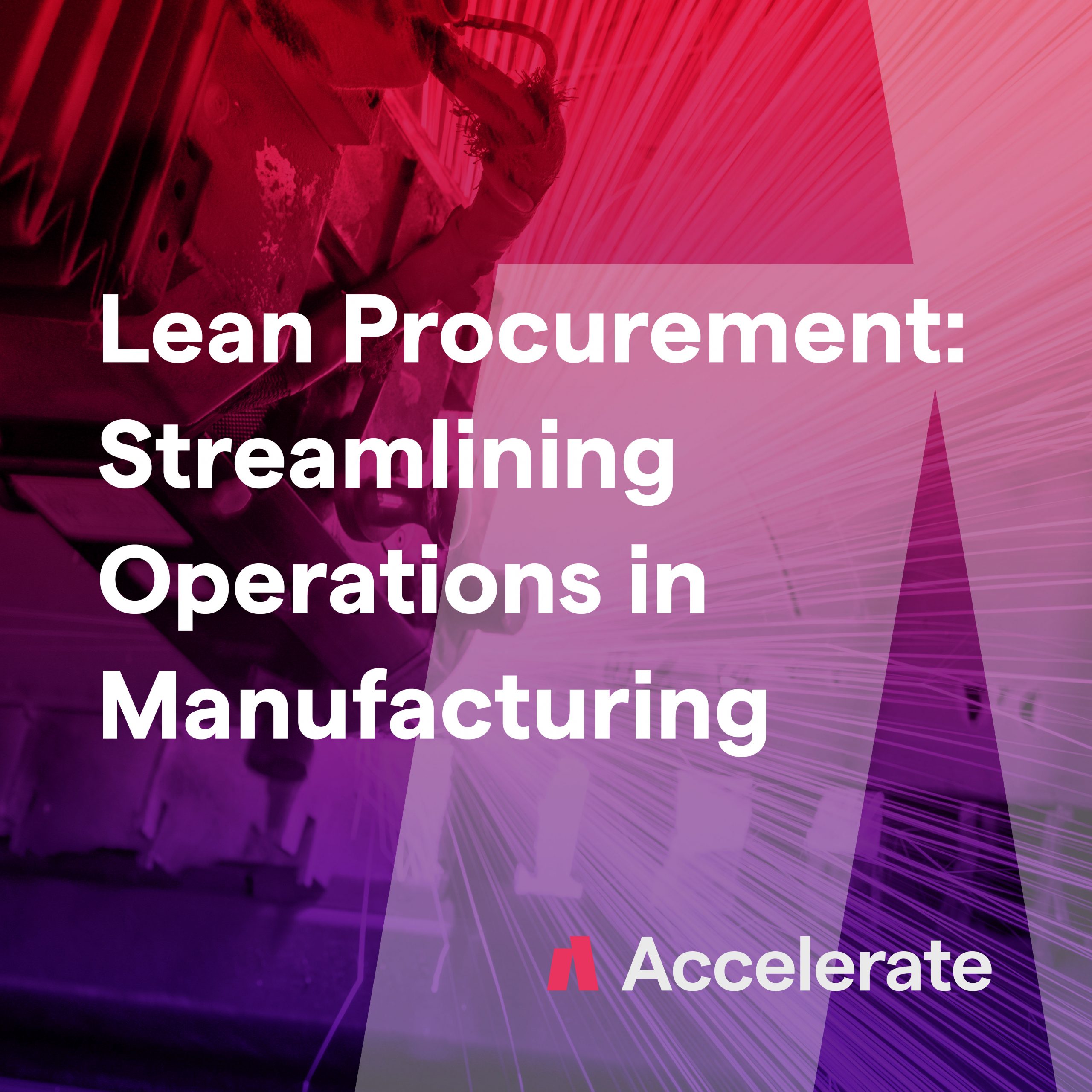 Lean Procurement Streamlining Operations In Manufacturing Accelerate